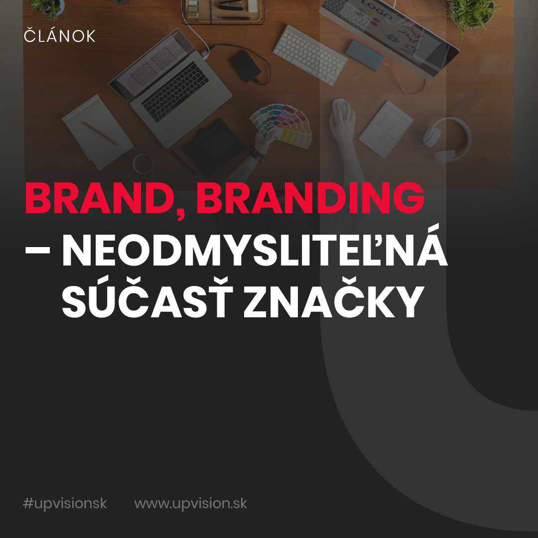 BRANDING, BRAND – NEODMYSLITEĽNÁ SÚČASŤ ZNAČKY